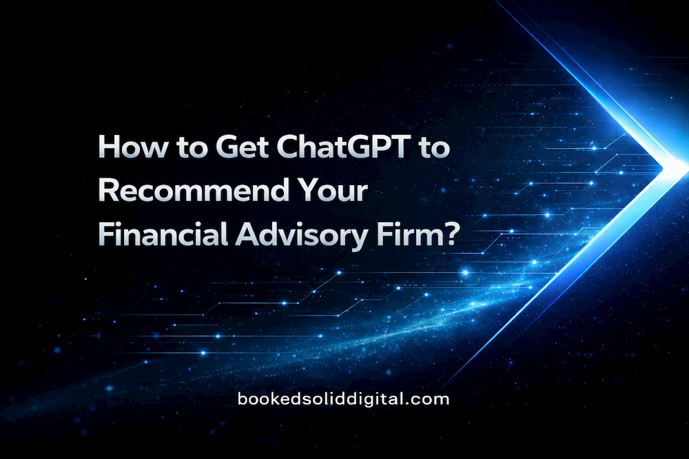 How to Get ChatGPT to Recommend Your Financial Advisory Firm